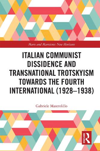 Italian Communist Dissidence and Transnational Trotskyism towards the Fourth International (1928-1938).