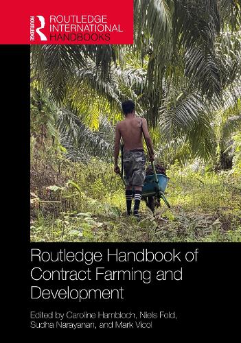 Routledge Handbook of Contract Farming and Development.