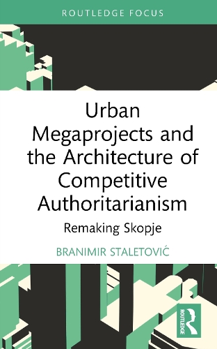 Urban Megaprojects and the Architecture of Competitive Authoritarianism