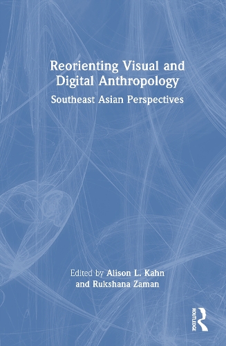 Reorienting Visual and Digital Anthropology