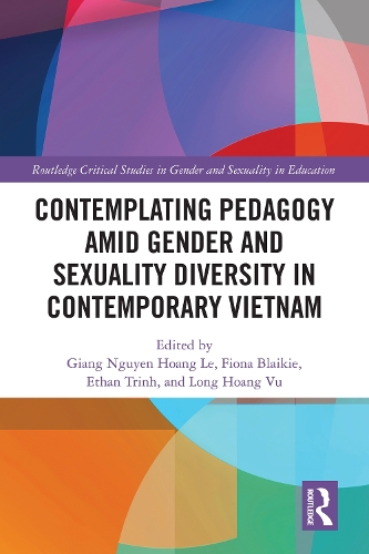 Contemplating Pedagogy amid Gender and Sexuality Diversity in Contemporary Vietnam.