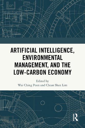 Artificial Intelligence, Environmental Management and the Low-Carbon Economy.