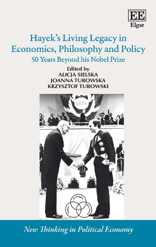 Hayek's Living Legacy in Economics, Philosophy and Policy