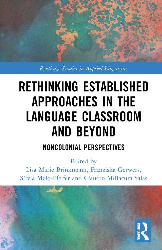 Rethinking Established Approaches in the Language Classroom and Beyond