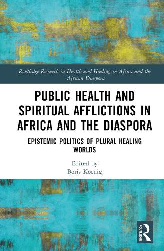 Public Health and Spiritual Afflictions in Africa and the Diaspora