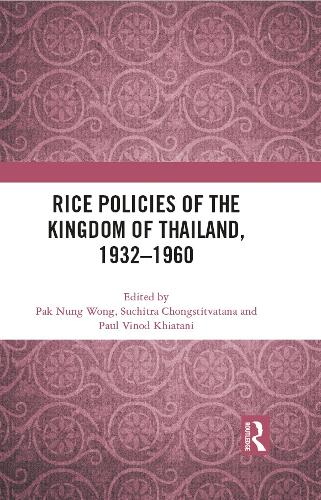 Rice Policies of the Kingdom of Thailand, 1932 - 1960.