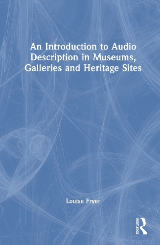 An Introduction to Audio Description in Museums, Galleries and Heritage Sites.