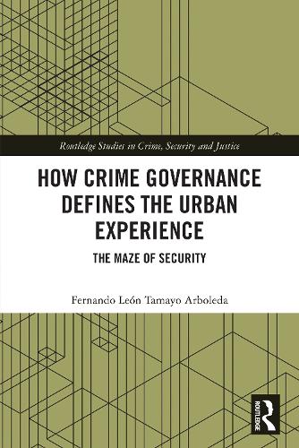 How Crime Governance Defines the Urban Experience