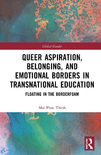 Queer Aspiration, Belonging, and Emotional Borders in Transnational Education