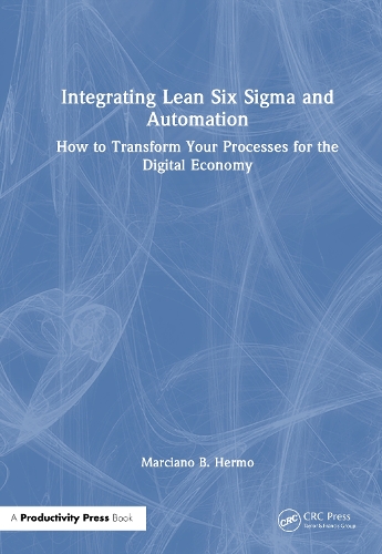 Integrating Lean Six Sigma and Automation