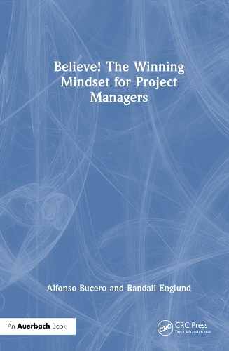 Believe! The Winning Mindset for Project Managers.