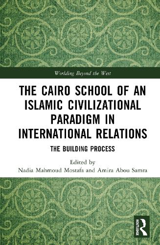 The Cairo School of an Islamic Civilizational Paradigm in International Relations