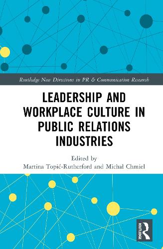 Leadership and Workplace Culture in Public Relations Industries.