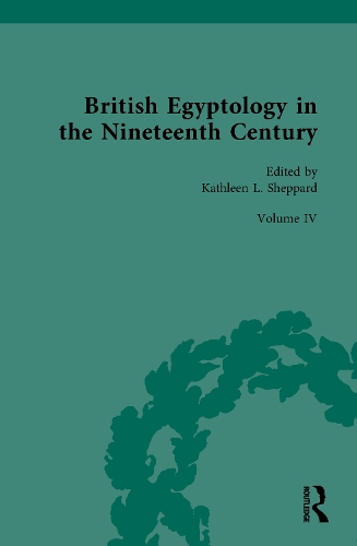 British Egyptology in the Nineteenth Century. Volume IV.