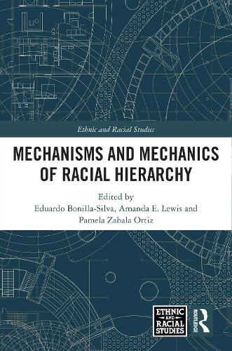 Mechanisms and Mechanics of Racial Hierarchy.