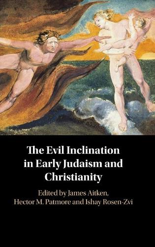 The Evil Inclination in Early Judaism and Christianity.