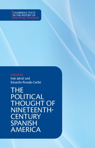 The Political Thought of Nineteenth-Century Spanish America.