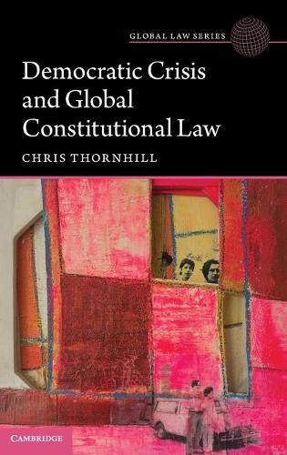 Democratic Crisis and Global Constitutional Law.