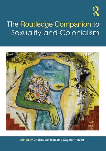 The Routledge Companion to Sexuality and Colonialism.