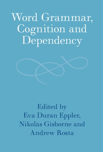 Word Grammar, Cognition and Dependency.