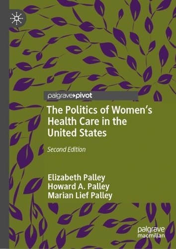 The Politics of Women's Health Care in the United States.