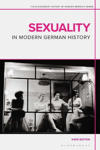 Sexuality in Modern German History.