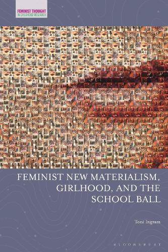 Feminist New Materialism, Girlhood, and the School Ball.