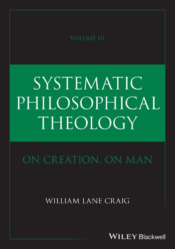 Systematic Philosophical Theology. Volume 3.