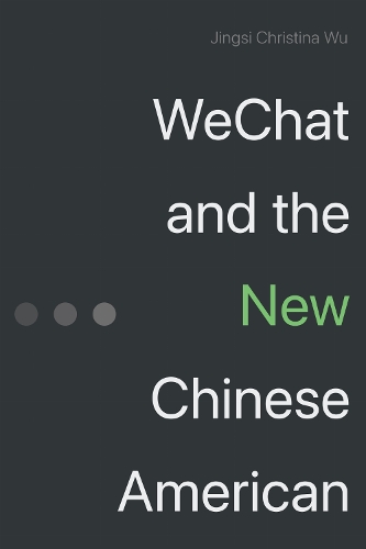WeChat and the New Chinese American.