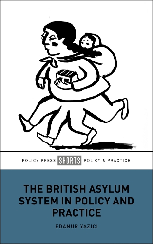 The British Asylum System in Policy and Practice.