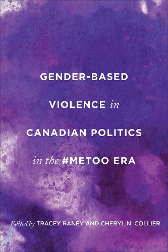Gender-Based Violence in Canadian Politics in the #MeToo Era.