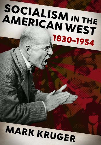 Socialism in the American West, 1830-1954.