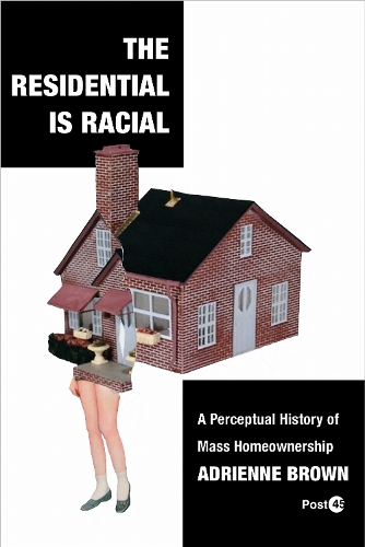 The Residential Is Racial