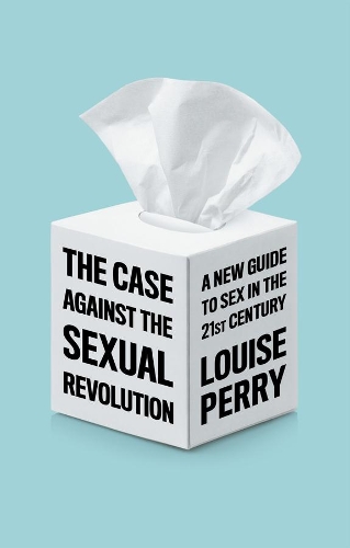 The Case Against the Sexual Revolution.