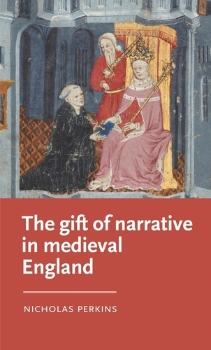 The Gift of Narrative in Medieval England.