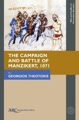 The Campaign and Battle of Manzikert, 1071.
