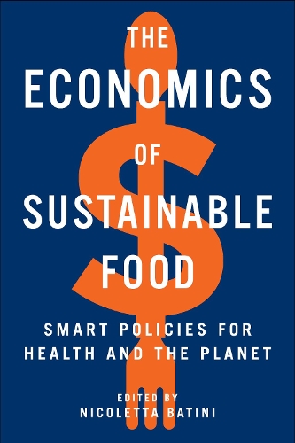 The Economics of Sustainable Food: Smart Policies for Health and the Planet.