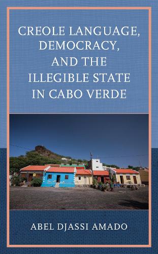 Creole Language, Democracy, and the Illegible State in Cabo Verde.