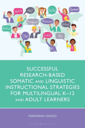 Successful Research-Based Somatic and Linguistic Instructional Strategies for Multilingual K-12 and Adult Learners.