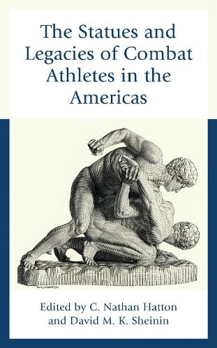 The Statues and Legacies of Combat Athletes in the Americas.