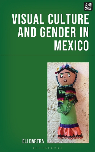 Visual Culture and Gender in Mexico.