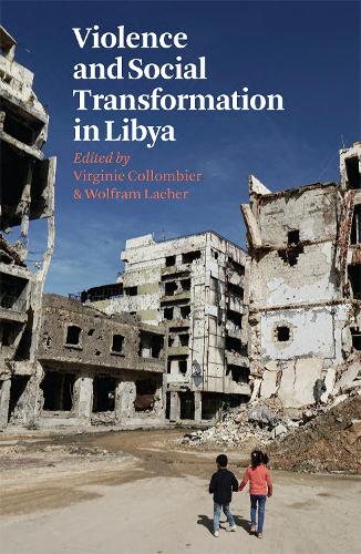 Violence and Social Transformation in Libya.