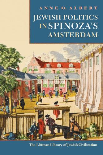 Jewish Politics in Spinoza's Amsterdam.