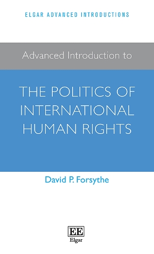 Advanced Introduction to the Politics of International Human Rights.
