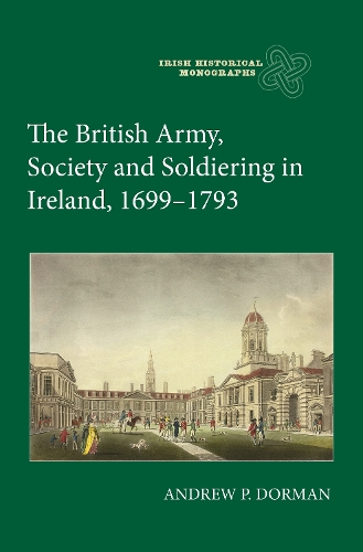 The British Army, Society and Soldiering in Ireland, 1699-1793.