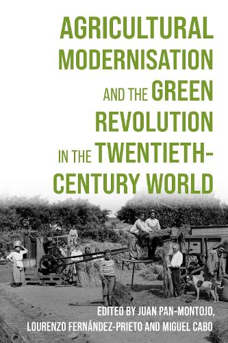 Agricultural Modernisation and the Green Revolution in the Twentieth-Century World.