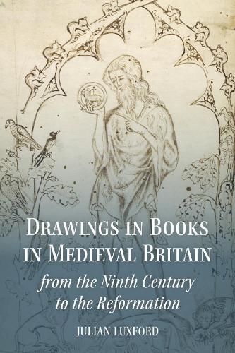 Drawings in Books in Medieval Britain from the Ninth Century to the Reformation.