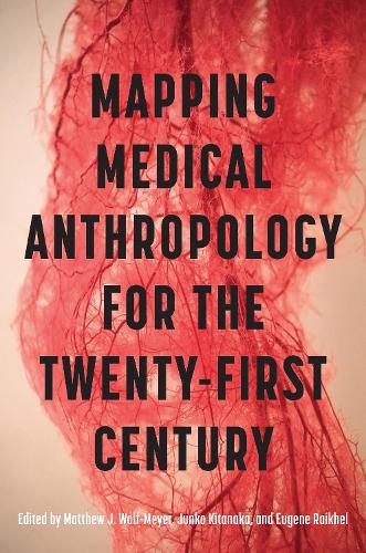 Mapping Medical Anthropology for the Twenty-First Century.