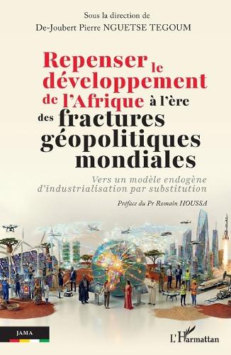Repenser le developpement de l'Afrique a l'ere des fractures geopolitiques mondiales