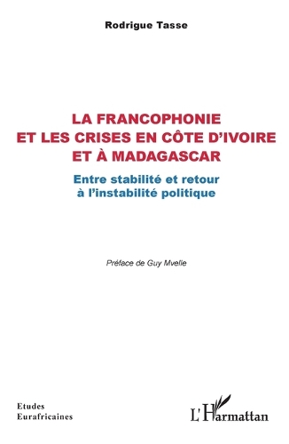 La francophonie et les crises en Côte d'Ivoire et à Madagascar